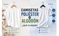 ¿Camisetas de poliéster o algodón? Guía de compra y estampado